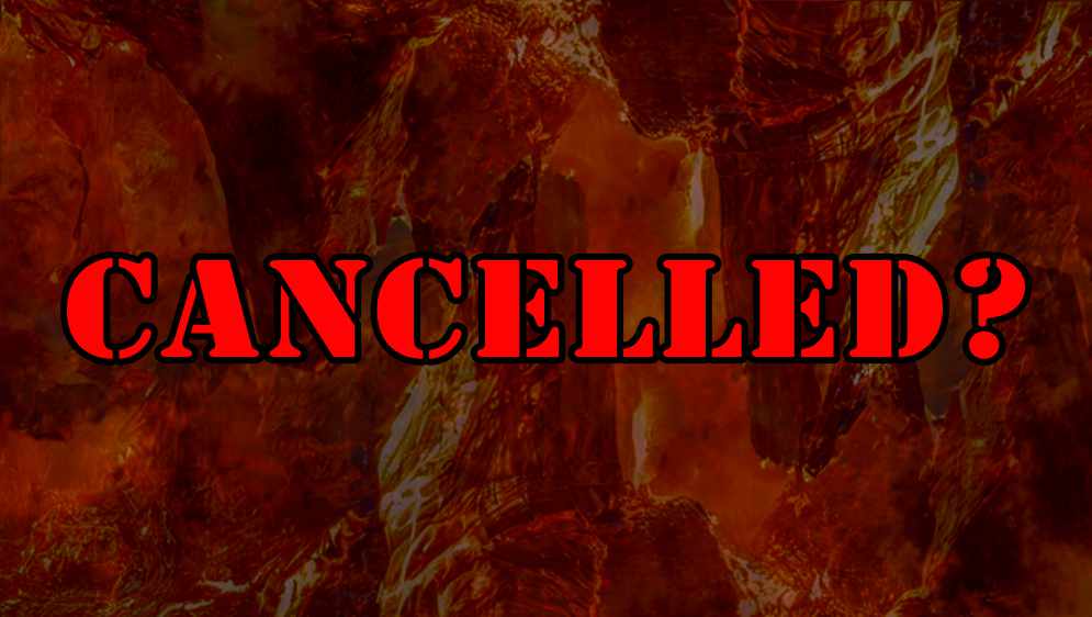 Lava with the word 'Cancelled?' over it.